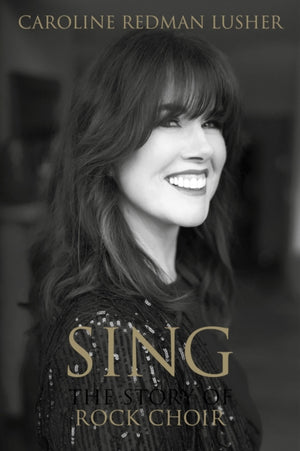 SING, The Story of Rock Choir