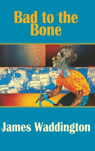 Book cover of: Bad to the Bone. By: James Waddington