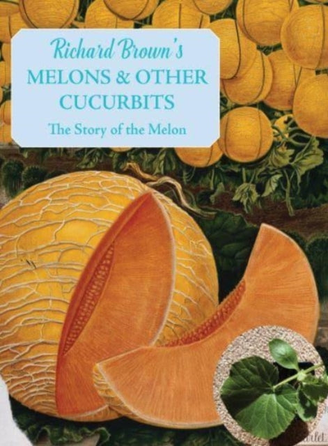 Book cover of: Melons and other Cucurbits. By: Richard BROWN