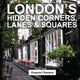 Book cover of: London's Hidden Corners, Lanes & Squares. By: Graeme Chesters