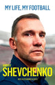 Book cover of: My Life, My Football. By: Andriy Shevchenko