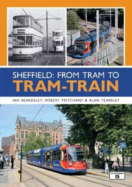 Book cover of: Sheffield: From Tram to Tram-Train. By: Ian Beardsley