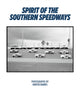 Book cover of: Spirit of the Southern Speedways. By: Hunter Barnes