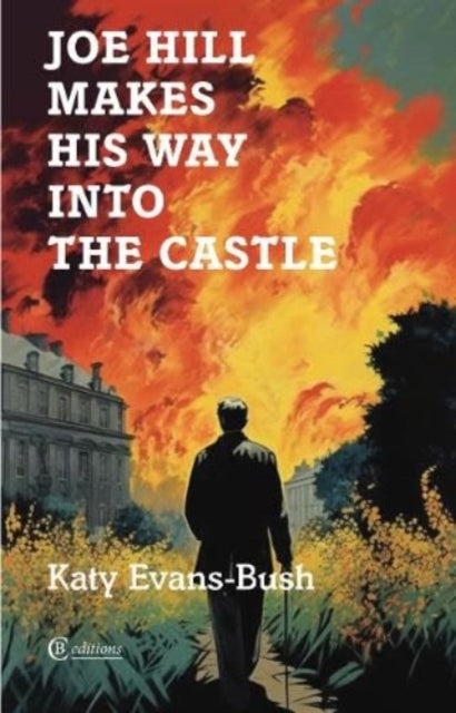 Book cover of: Joe Hill Makes His Way into the Castle. By: Kay Evans-Bush