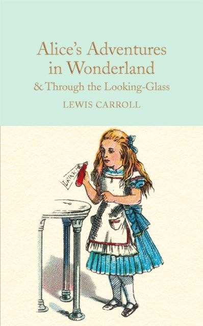 Alice's Adventures in Wonderland & Through the Looking-Glass, And What Alice Found There