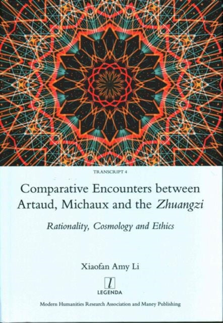 Book cover of: Comparative Encounters Between Artaud, Michaux and the Zhuangzi. By: Xiaofan Amy Li