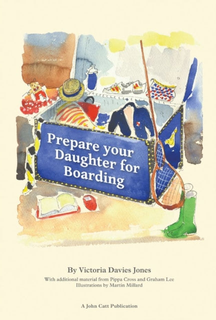 Book cover of: Prepare your daughter for boarding: Ensuring Your Daughter is Ready to Get the Most out of Boarding School. By: Victoria Davies Jones