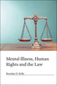 Book cover of: Mental Illness, Human Rights and the Law. By: Brendan D. Kelly