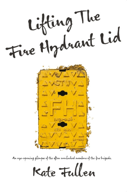 Book cover of: Lifting the Fire Hydrant Lid. By: Kate Fullen