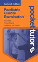 Pocket Tutor Paediatric Clinical Examination