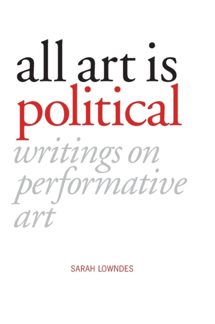 Book cover of: All Art Is Political. By: Sarah Lowndes
