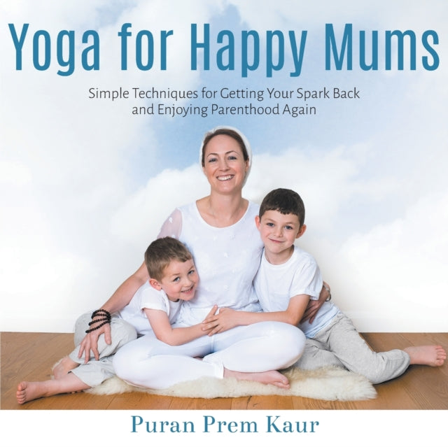 Book cover of: Yoga for Happy Mums. By: Puran Prem Kaur