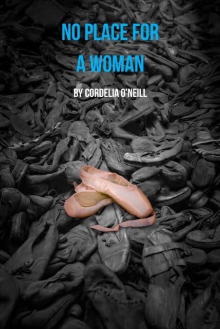 Book cover of: No Place for a Woman. By: Cordelia O'neill