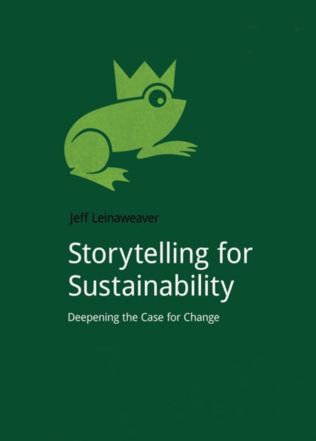 Book cover of: Storytelling for Sustainability. By: Jeff Leinaweaver