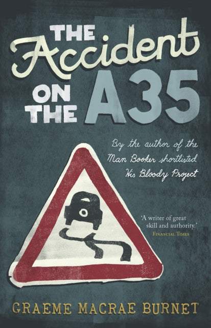 Book cover of: Accident on the A35. By: Graeme Macrae Burnet