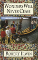 Book cover of: Wonders Will Never Cease. By: Robert Irwin