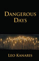 Book cover of: Dangerous Days. By: Kanaris Leo