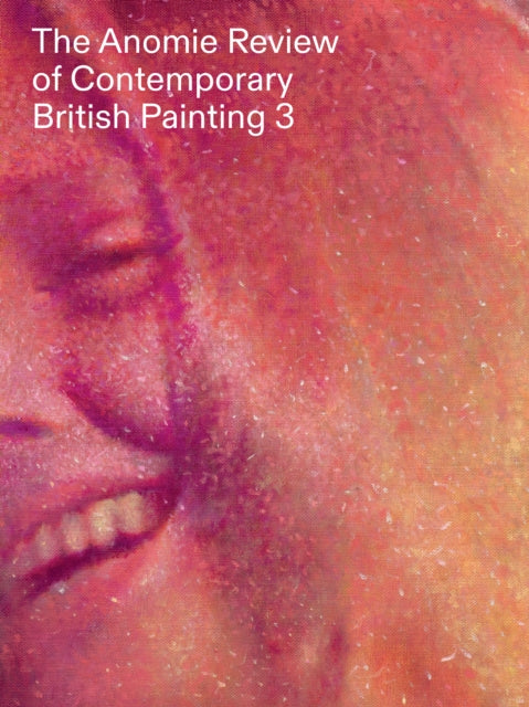Book cover of: Anomie Review of Contemporary British Painting 3. By: Anneka French