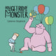 Book cover of: How to Get Rid of a Monster. By: Cmaeron Shepherd