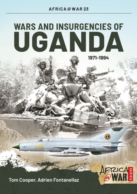Book cover of: Wars and Insurgencies of Uganda 1971-1994. By: Tom Cooper