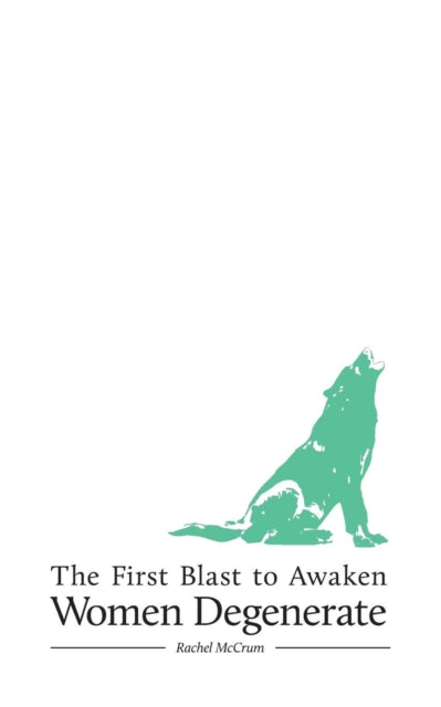 Book cover of: First Blast to Awaken Women Degenerate