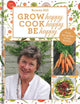 Book cover of: Grow Happy, Cook Happy, Be Happy. By: Bryony HILL
