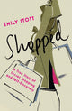 Book cover of: Shopped. By: EMILY STOTT