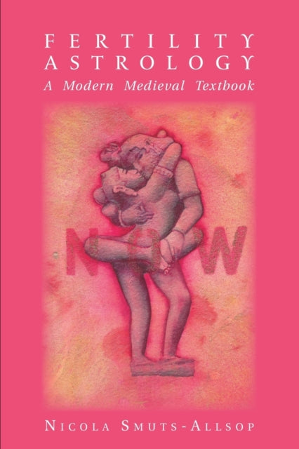 Book cover of: Fertility Astrology: A Modern Medieval Textbook. By: Nicola Smuts-Allsop