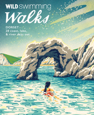 Wild Swimming Walks Dorset & East Devon, 28 coast, lake & river days out