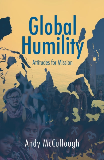 Book cover of: Global Humility:Attitudes to Mission. By: Andrew McCullough