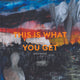 Book cover of: This Is What You Get