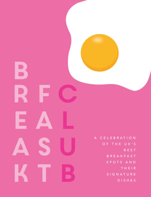 Breakfast Club, A celebration of the UK's best breakfast spots and their signature dishes