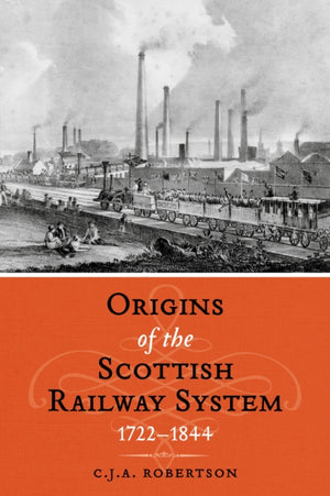 The Origins of the Scottish Railway System