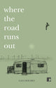 Book cover of: Where The Road Runs Out. By: Gaia Holmes