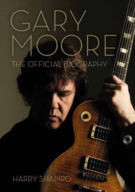 Book cover of: Gary Moore. By: Harry Shapiro
