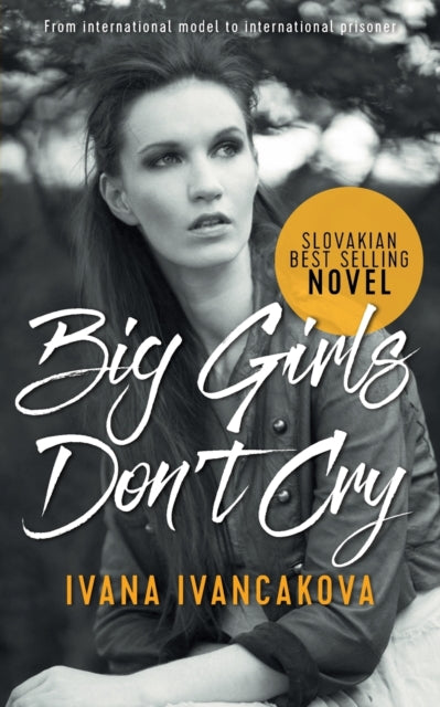 Book cover of: Big Girls Don't Cry. By: Ivana Ivancakova