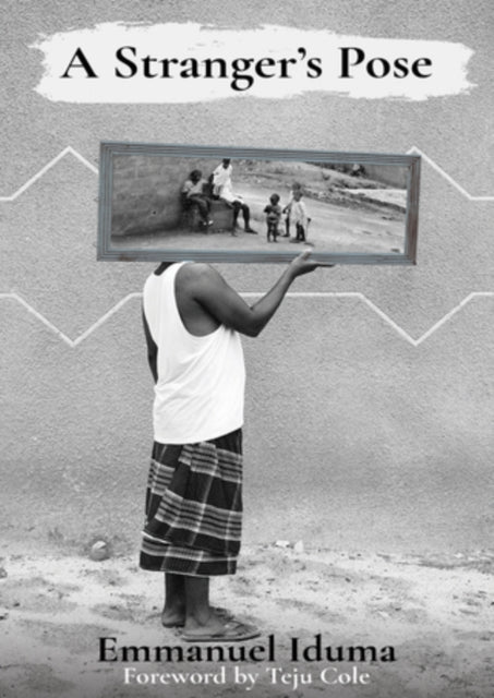 Book cover of: Stranger's Pose. By: Emmanuel Iduma