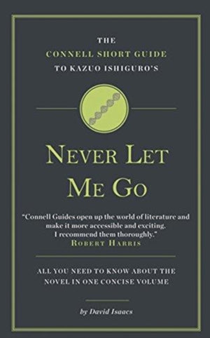 The Connell Short Guide To Kazuo Ishiguro's Never Let Me Go