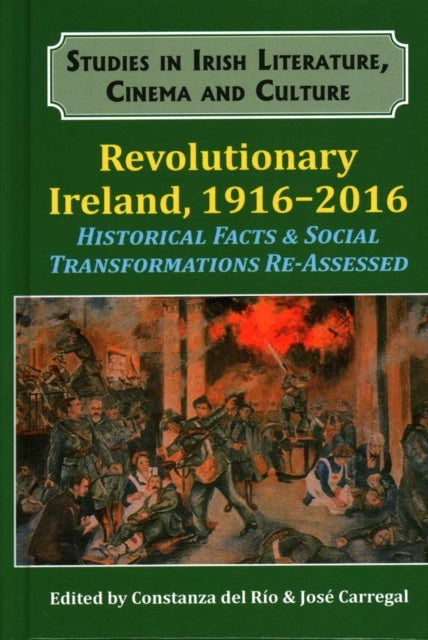 Book cover of: Revolutionary Ireland, 1916-2016. By: Constanza del Río