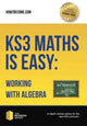 Book cover of: KS3 Maths is Easy: Working with Algebra. Complete Guidance for the New KS3 Curriculum. By: . How2become