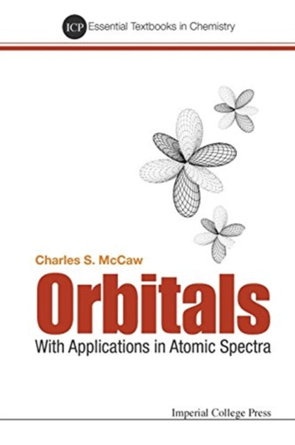 Book cover of: Orbitals: With Applications In Atomic Spectra. By: Charles Stuart McCaw