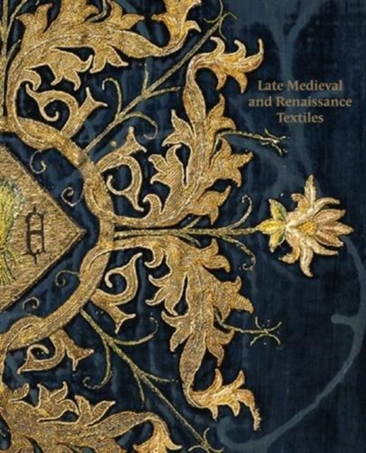 Late-Medieval and Renaissance Textiles 9781911300489 Rosamund Garrett