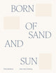 Book cover of: Born of sand and sun. By: Petra Basnakova