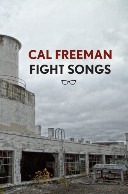 Book cover of: Fight Songs. By: Cal Freeman