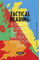 Book cover of: Tactical Reading: A Snappy Guide to the Snap Election 2017. By: Alexandra Payne Todd Swift