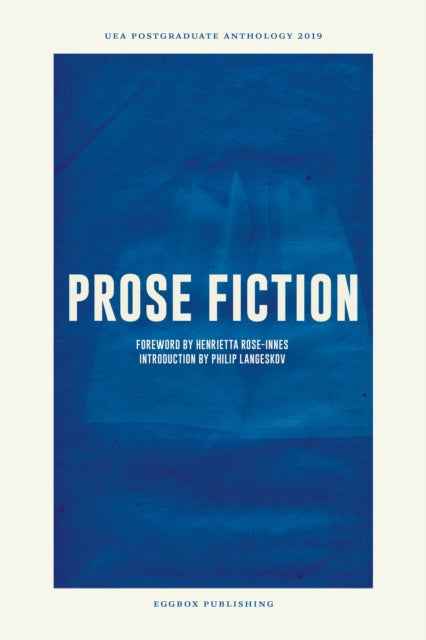 UEA Creative Writing Anthology Prose Fiction