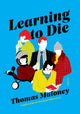 Book cover of: Learning to Die. By: Thomas Maloney