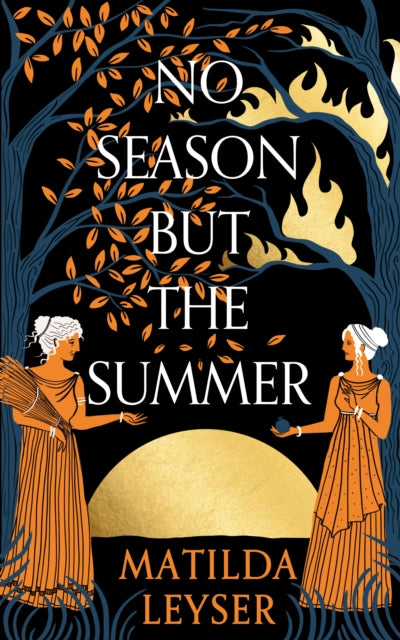 Book cover of: No Season but the Summer. By: Matilda Leyser