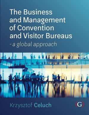 The Business and Management of Convention and Visitor Bureaus