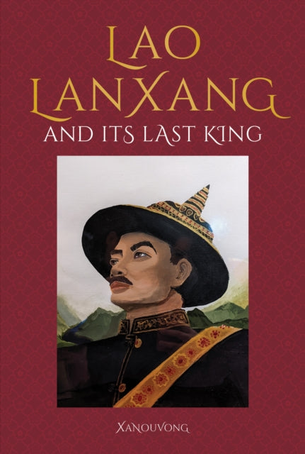Book cover of: Lao LanXang and Its Last King. By: Xanouvong